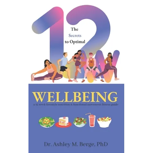 The Secrets to Optimal Wellbeing: a 12 week freestyle nutrition and functional movement fitness guide