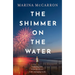 The Shimmer on the Water: A Completely Unputdownable and Full of Emotion Read!