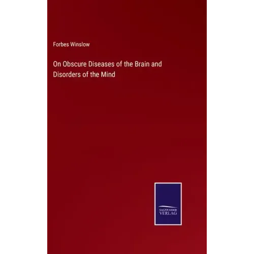 On Obscure Diseases of the Brain and Disorders of the Mind