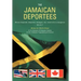The Jamaican Deportees: (We Are Displaced, Desperate, Damaged, Rich, Resourceful or Dangerous). Who Am I?
