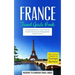 France: Travel Guide Book: A Comprehensive Top Ten Travel Guide to France & Unforgettable French Travel