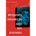 Benjamin Franklin and His Enemies
