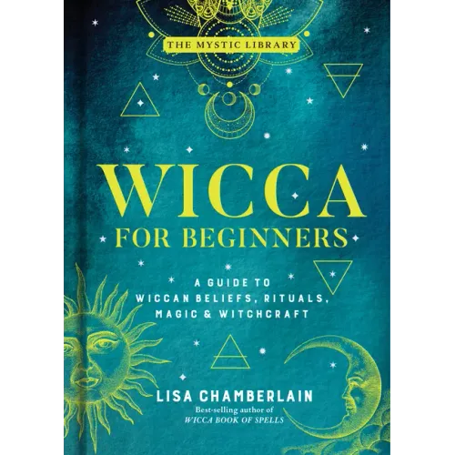 Wicca for Beginners: A Guide to Wiccan Beliefs, Rituals, Magic & Witchcraft