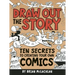 Draw Out the Story: Ten Secrets to Creating Your Own Comics