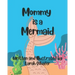 Mommy is a Mermaid