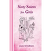 Sixty Saints for Girls