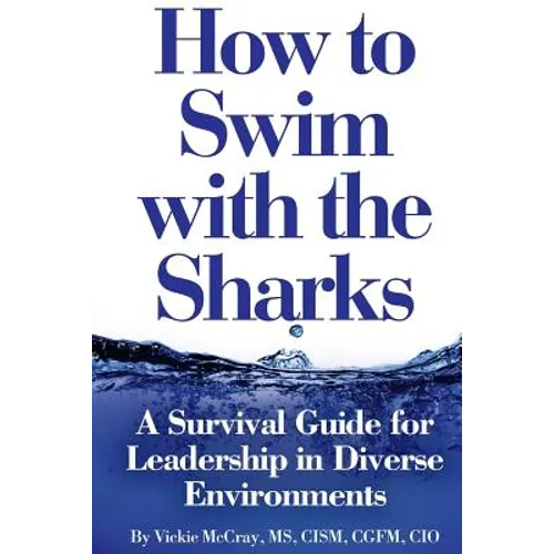 How to Swim with the Sharks: A Survival Guide for Leadership in Diverse Environments