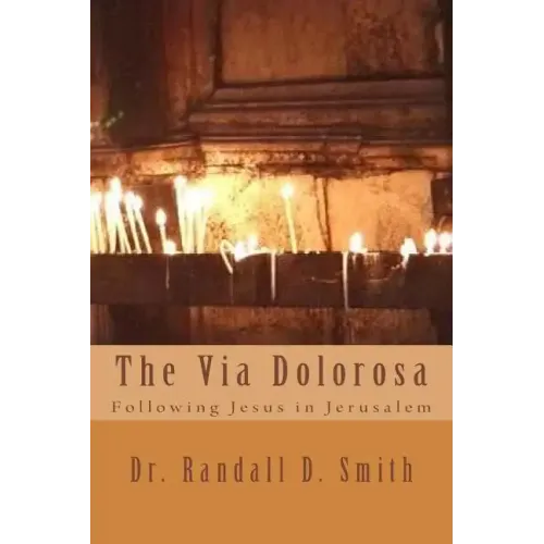 The Via Dolorosa: Following Jesus in Jerusalem