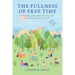 The Fullness of Free Time: A Theological Account of Leisure and Recreation in the Moral Life
