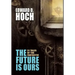 The Future Is Ours: The Collected Science Fiction of Edward D. Hoch