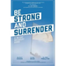 Be Strong and Surrender: A 30 Day Recovery Guide