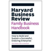 Harvard Business Review Family Business Handbook: How to Build and Sustain a Successful, Enduring Enterprise