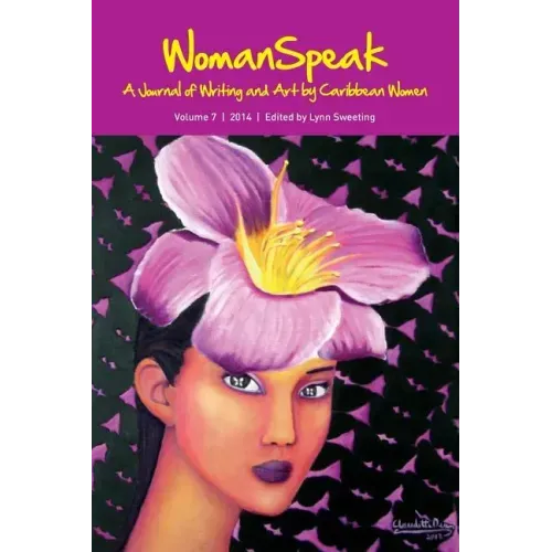 WomanSpeak, A Journal of Writing and Art by Caribbean Women, Vol.7/2014