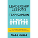 Leadership Lessons from a Team Captain: The Guide to Leading Teams with Trust, Transparency and Empathy