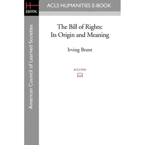 The Bill of Rights: Its Origin and Meaning