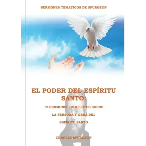El Poder del Espíritu Santo en la Letra Grande: 12 Sermones completos sobre la Persona y Obra del Espíritu Santo, (El mismo autor de Solamente por Gra