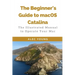 The Beginner's Guide to MacOS Catalina: The Illustrated Manual to Operate Your Mac