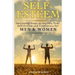 Self-Esteem: Successful Steps to Improve Your Self-Esteem and Confidence for Men and Women