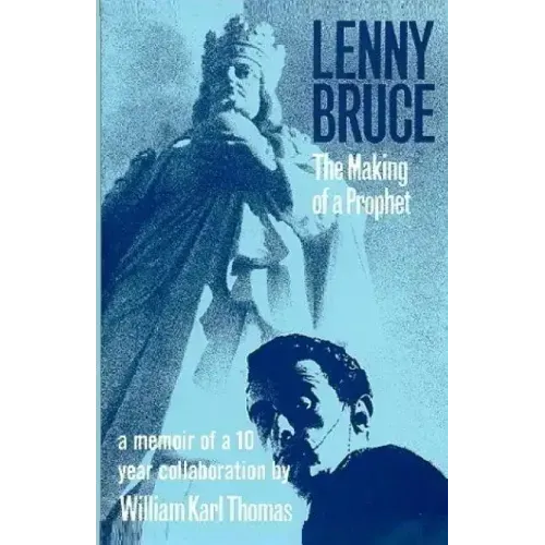 Lenny Bruce: The Making of a Prophet