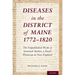 Diseases in the District of Maine 1772 - 1820: The Unpublished Work of Jeremiah Barker, a Rural Physician in New England