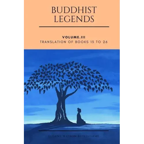 Buddhist Legends: Vol. III: Vol. III: Translation of Books 13 to 26