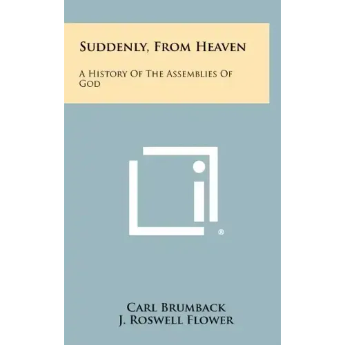 Suddenly, From Heaven: A History Of The Assemblies Of God