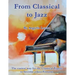 From Classical to Jazz: The easiest way for the Classical Pianist to become a Jazz Virtuoso