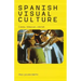 Spanish Visual Culture: Cinema, Television, Internet