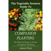 Companion Planting: The Vegetable Gardeners Guide To The Role Of Flowers, Herbs, And Organic Thinking