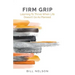 Firm Grip: Learning to Thrive When Life Doesn't Go as Planned