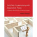 Certified Programming with Dependent Types: A Pragmatic Introduction to the Coq Proof Assistant