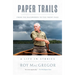 Paper Trails: From the Backwoods to the Front Page, a Life in Stories