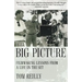 The Big Picture: Filmmaking Lessons from a Life on the Set