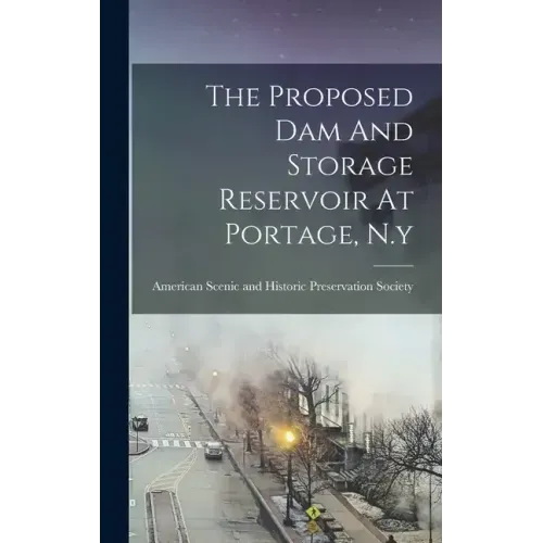 The Proposed Dam And Storage Reservoir At Portage, N.y