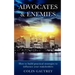 Advocates & Enemies: How to Build Practical Strategies to Influence Your Stakeholders