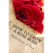 How To Grow A Rose Bush