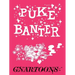 Puke Banter