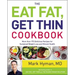 The Eat Fat, Get Thin Cookbook: More Than 175 Delicious Recipes for Sustained Weight Loss and Vibrant Health