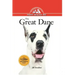 The Great Dane: An Owner's Guide to a Happy Healthy Pet