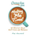 Chicken Soup for the Soul: Making Me Time: 101 Stories about Self-Care and Balance