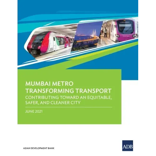 Mumbai Metro Transforming Transport: Contributing Toward an Equitable, Safer, and Cleaner City