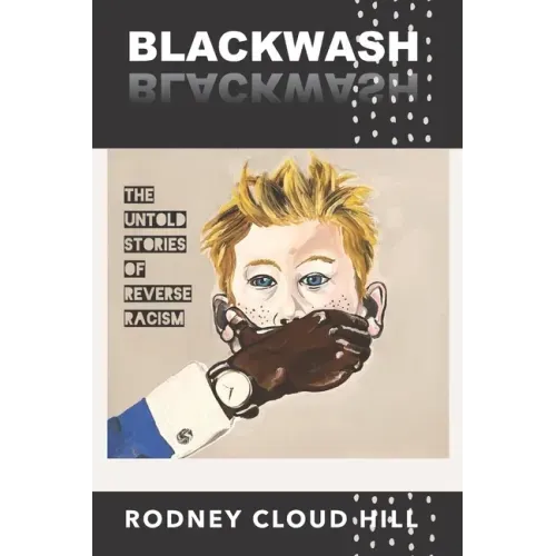 BlackWash: The Untold Stories of Reverse Racism