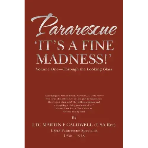 Pararescue 'It's a Fine Madness!': Book I 'Through the Looking Glass'