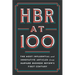 HBR at 100: The Most Influential and Innovative Articles from Harvard Business Review's First Century