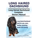 Long Haired Dachshund. Long Haired Dachshund Complete Owners Manual. Long Haired Dachshund book for care, costs, feeding, grooming, health and trainin