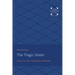 The Tragic Vision: The Confrontation of Extremity Volume 1