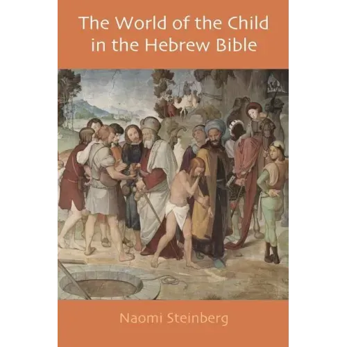 The World of the Child in the Hebrew Bible