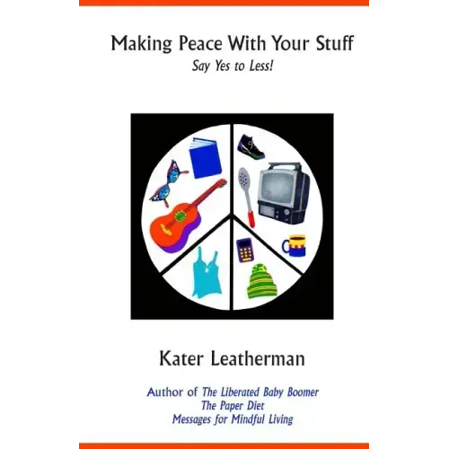 Making Peace With Your Stuff: Say Yes to Less!
