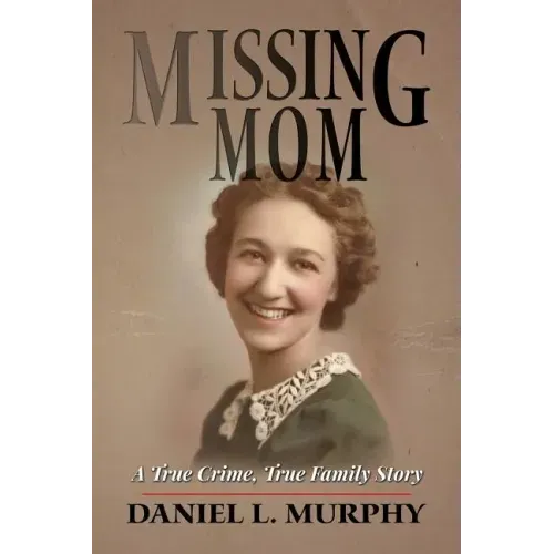 Missing Mom: A True Crime, True Family Story