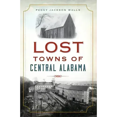 Lost Towns of Central Alabama
